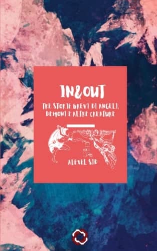 In&Out: Tre storie brevi di Angeli, Demoni e altre creature (Italian Edition)