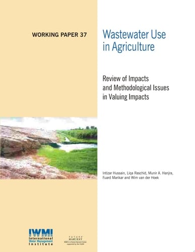 Wastewater use in agriculture: Review of impacts and methodological issues in valuing impacts