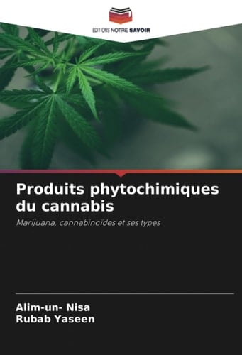 Produits phytochimiques du cannabis: Marijuana, cannabinoïdes et ses types (French Edition)
