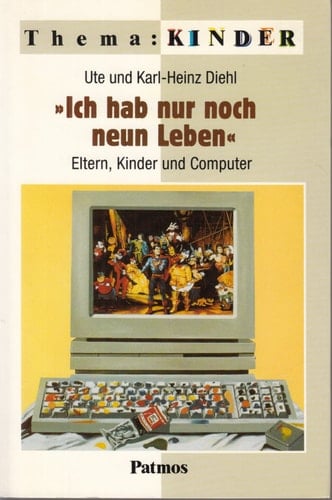 "Ich hab nur noch neun Leben" Eltern, Kinder und Computer