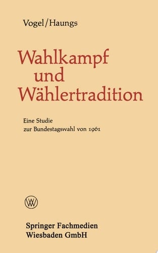 Wahlkampf und Wählertradition Eine Studie zur Bundestagswahl von 1961