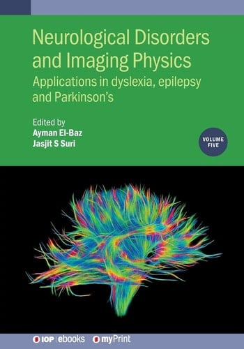 Neurological Disorders and Imaging Physics, Volume 5 Applications in Dyslexia, Epilepsy and Parkinson's