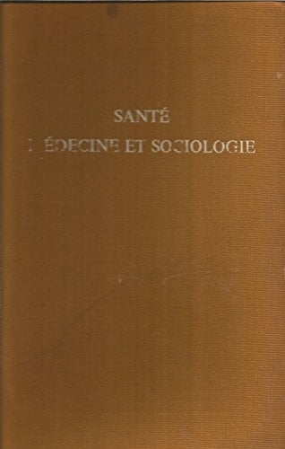 Santé, médecine et sociologie: Colloque international de sociologie médicale ... Paris, 6-9 juillet 1976 (French Edition)