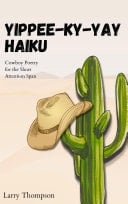 Yippee-Ky-Yay Haiku! Cowboy Poetry for the Short Attention Span