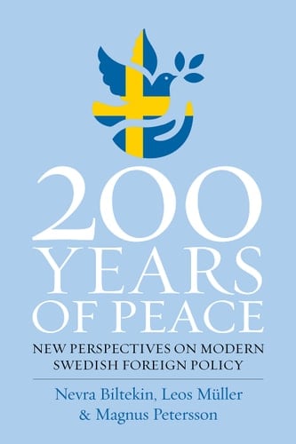 200 Years of Peace New Perspectives on Modern Swedish Foreign Policy