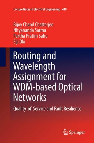 Routing and Wavelength Assignment for WDM-based Optical Networks Quality-of-Service and Fault Resilience