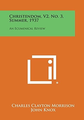 Christendom, V2, No. 3, Summer, 1937 An Ecumenical Review