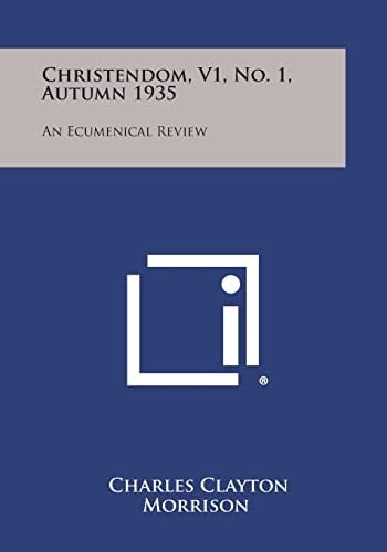 Christendom, V1, No. 1, Autumn 1935 An Ecumenical Review