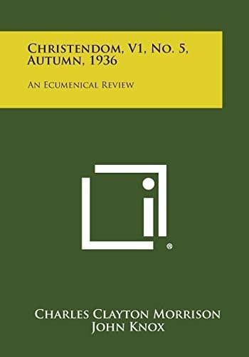 Christendom, V1, No. 5, Autumn, 1936 An Ecumenical Review