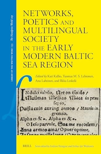 Networks, Poetics and Multilingual Society in the Early Modern Baltic Sea Region