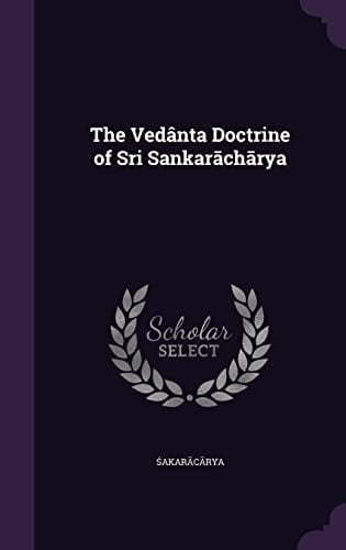 The Vedânta Doctrine of Sʹriʹ Sankarāchārya