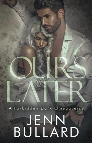 Ours Later: A Forbidden Dark Omegaverse (Forbiddenverse)