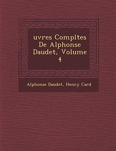 Uvres Completes de Alphonse Daudet, Volume 4 (French Edition)
