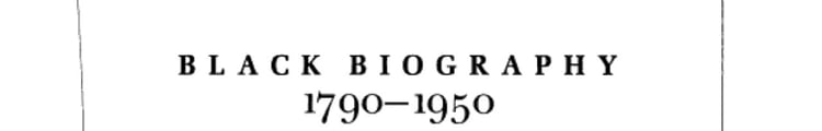 Black Biography, 1790-1950 A Cumulative Index