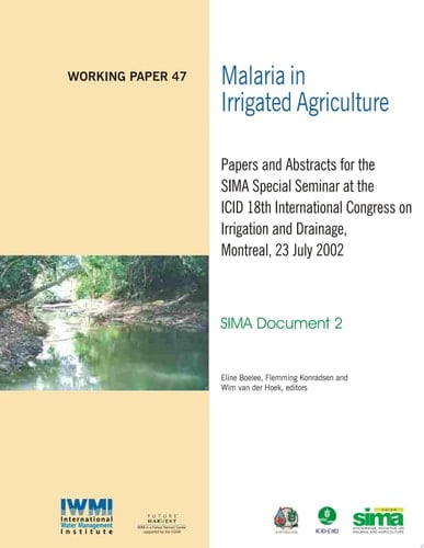 Malaria in irrigated agriculture: Papers and abstracts for the SIMA Special Seminar at the ICID 18th International Congress on Irrigation and Drainage, Montreal, 23 July 2002 SIMA Document 2