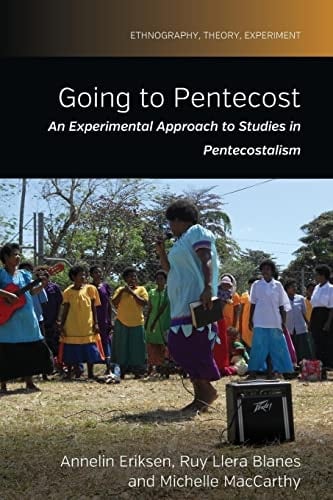 Going to Pentecost An Experimental Approach to Studies in Pentecostalism