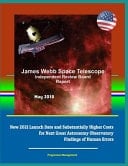 James Webb Space Telescope Independent Review Board Report May 2018 - New 2021 Launch Date and Substantially Higher Costs for Next Great Astronomy Observatory, Findings of Human Errors