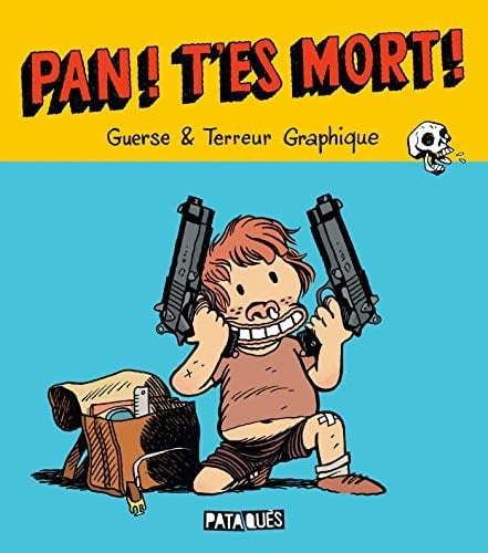 Pan! T'es mort!