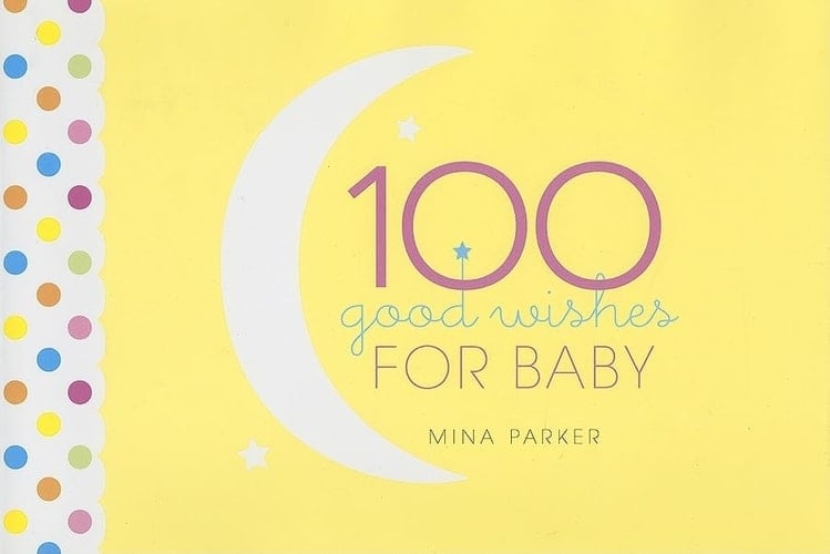 100 Good Wishes for Baby