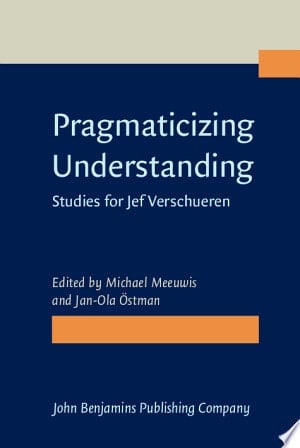 Pragmaticizing Understanding Studies for Jef Verschueren