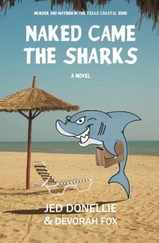 Naked Came the Sharks Murder and Mayhem in the Texas Coastal Bend