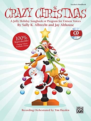 Crazy Christmas! A Jolly Holiday Songbook Or Program for Unison Voices (Kit), Book & Online Pdf/Audio (Book Is 100% Reproducible)