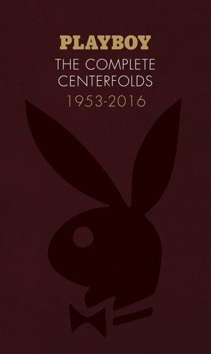 Playboy: The Complete Centerfolds, 1953-2016 (Hugh Hefner Playboy Magazine Centerfold Collection, Nude Photography Book)