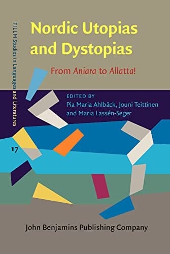 Nordic Utopias and Dystopias From Aniara to Allatta!