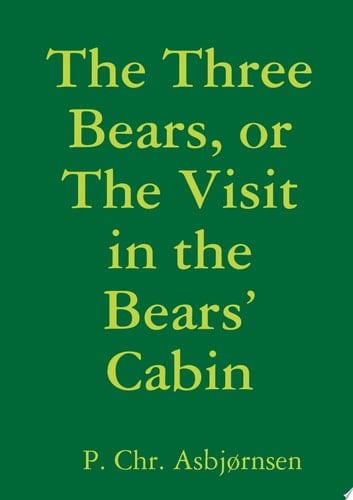 The Three Bears, or The Visit in the Bears’ Cabin