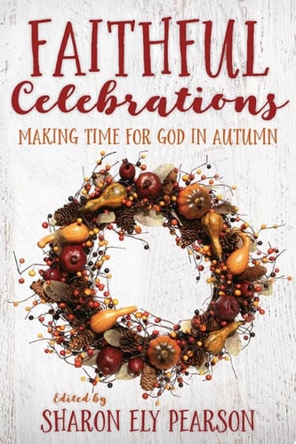 Faithful Celebrations Making Time for God in Autumn