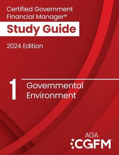AGA's CGFM Study Guide 1: Governmental Environment, 2024 Edition