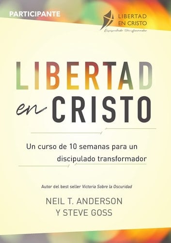 Libertad en Cristo Un Curso de 10 semanas para un discipulado transformador - Participante