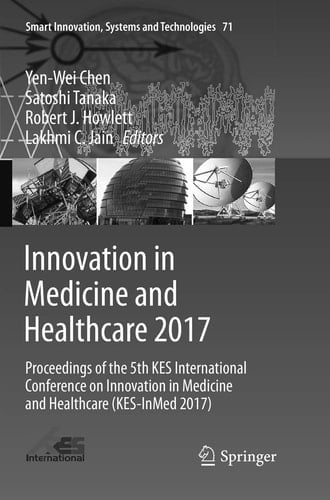 Innovation in Medicine and Healthcare 2017 Proceedings of the 5th KES International Conference on Innovation in Medicine and Healthcare (KES-InMed 2017)