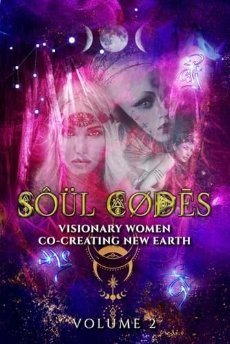 Soul Codes 2: Visionary Women Co-Creating New Earth