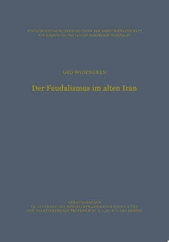 Der Feudalismus im alten Iran Männerbund — Gefolgswesen — Feudalismus in der iranischen Gesellschaft im Hinblick auf die indogermanischen Verhältnisse