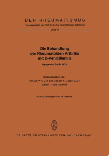 Die Behandlung der Rheumatoiden Arthritis mit D-Penicillamin Symposion mit internationaler Beteiligung Berlin, 19.–20. Januar 1973