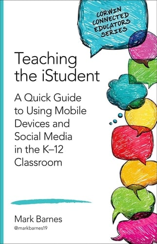 Teaching the iStudent A Quick Guide to Using Mobile Devices and Social Media in the K-12 Classroom