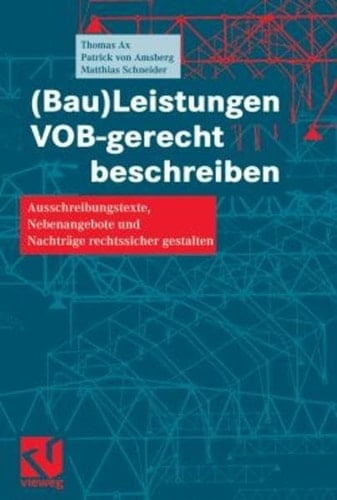 (Bau)Leistungen VOB-gerecht beschreiben Ausschreibungstexte, Nebenangebote und Nachträge rechtssicher gestalten