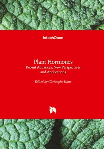 Plant Hormones Recent Advances, New Perspectives and Applications