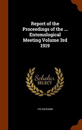 Report of the Proceedings of the ... Entomological Meeting Volume 3rd 1919