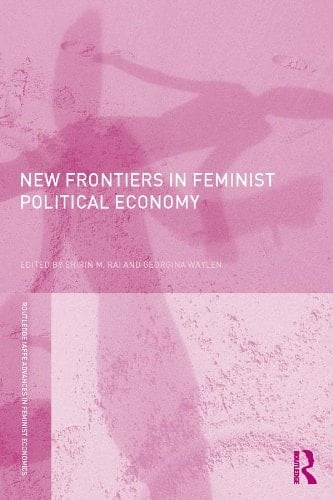 New Frontiers in Feminist Political Economy (Routledge IAFFE Advances in Feminist Economics)