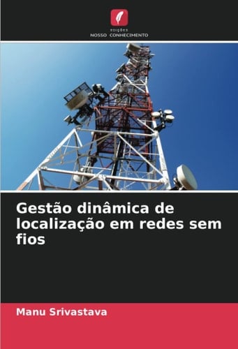 Gestão dinâmica de localização em redes sem fios (Portuguese Edition)