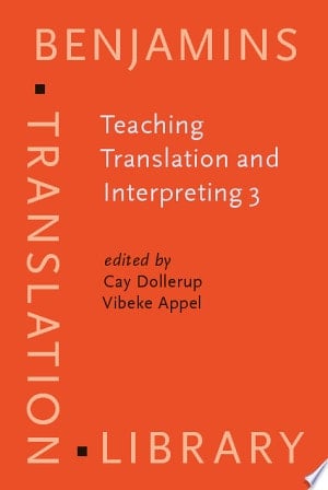 Teaching Translation and Interpreting 3 New Horizons : Papers from the Third Language International Conference, Elsinore, Denmark, 9-11 June 1995
