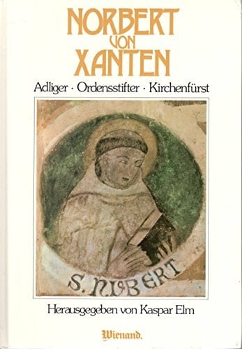 Norbert von Xanten Adliger, Ordensstifter, Kirchenfürst ; Festschrift zum Gedächtnis seinen Todes vor 850 Jahren