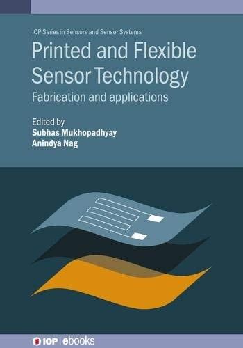 Printed and Flexible Sensor Technology Fabrication and Applications