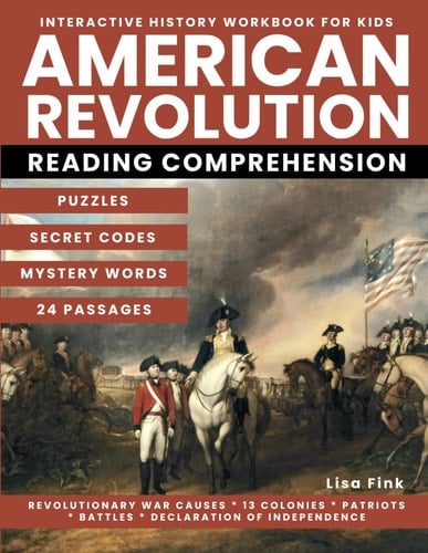 American Revolution Interactive History Workbook for Kids: Puzzles and Secret Codes, Reading Comprehension on Revolutionary War Causes, Declaration of Independence ,13 Colonies, Patriots and Yorktown