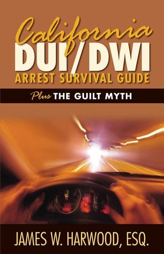 California DUI/DWI Arrest Survival Guide