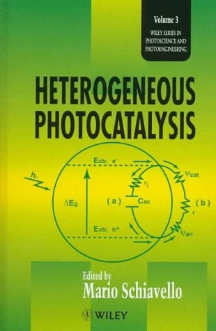 Heterogeneous Photocatalysis (Wiley Series in Photoscience & Photoengineering)