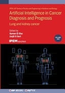 Artificial Intelligence in Cancer Diagnosis and Prognosis, Volume 1 Lung and Kidney Cancer
