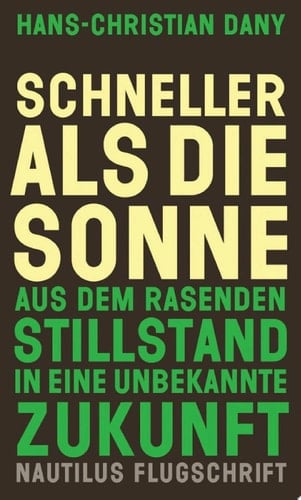Schneller als die Sonne Aus dem rasenden Stillstand in eine unbekannte Zukunft